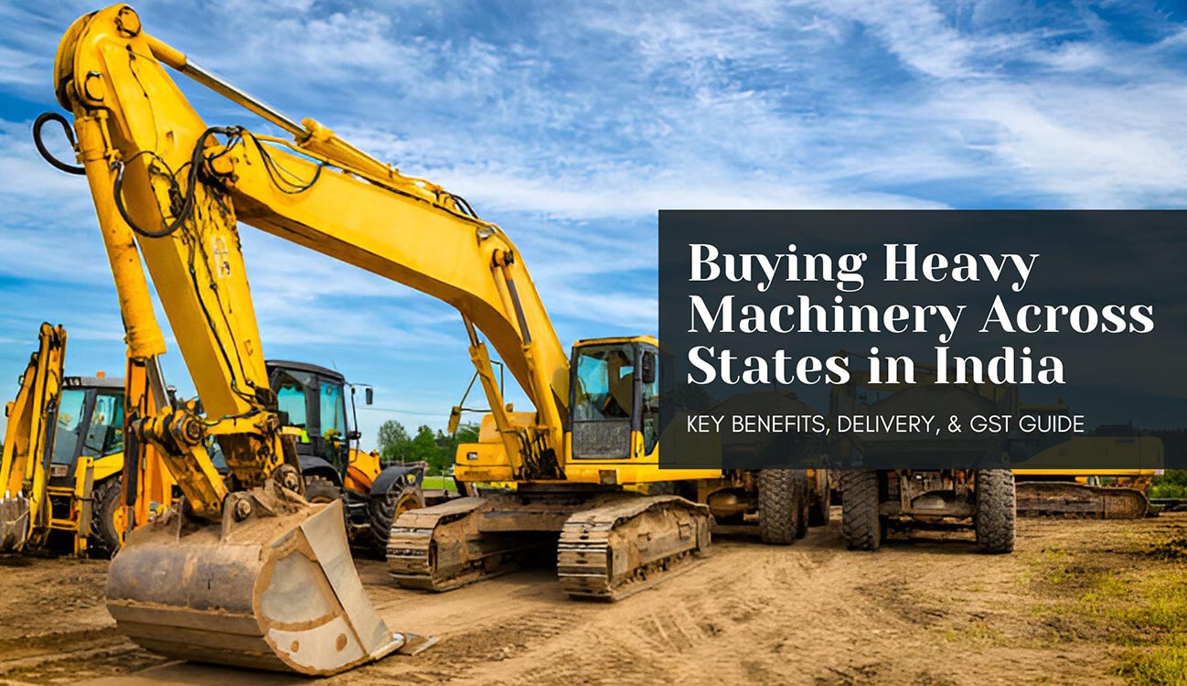 desi machines how to buy heavy construction equipment from different states in india availability delivery and tax tips