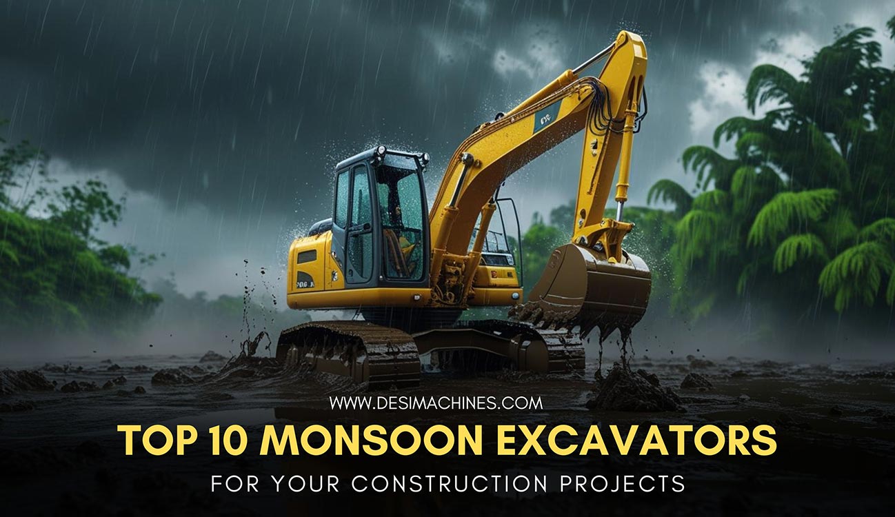 desi machines top 10 monsoon excavators